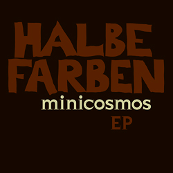 Halbe Farben - Minicosmos